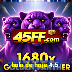 bola de hoje 4.5